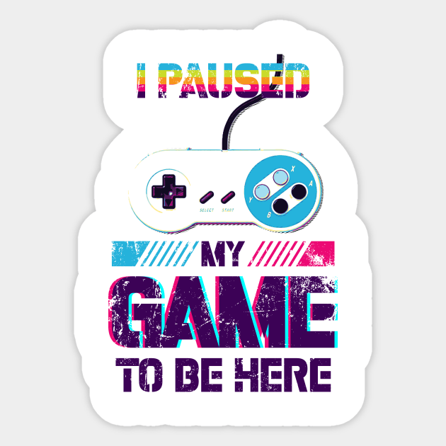 i paused my game to be here funny gamer Sticker by ANIMEPEDIA
